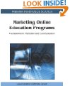 Marketing Online Education Programs: Frameworks for Promotion and Communication (Premier Reference Source)
