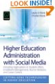 Higher Education Administration with Social Media: Including Applications in Student Affairs, Enrollment Management, Alumni Relations, and Career ... Technologies in Higher Education))