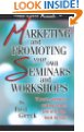 Marketing and Promoting Your Own Seminars and Workshops